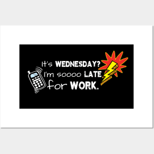 Terrible Job Jokes It's Wednesday? I'm Soooo Late for Work. Posters and Art